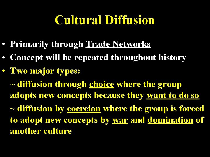 Cultural Diffusion • Primarily through Trade Networks • Concept will be repeated throughout history