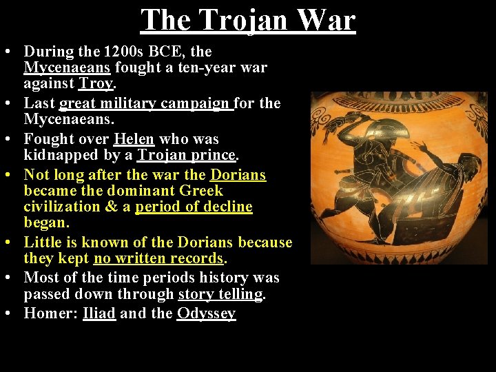 The Trojan War • During the 1200 s BCE, the Mycenaeans fought a ten-year