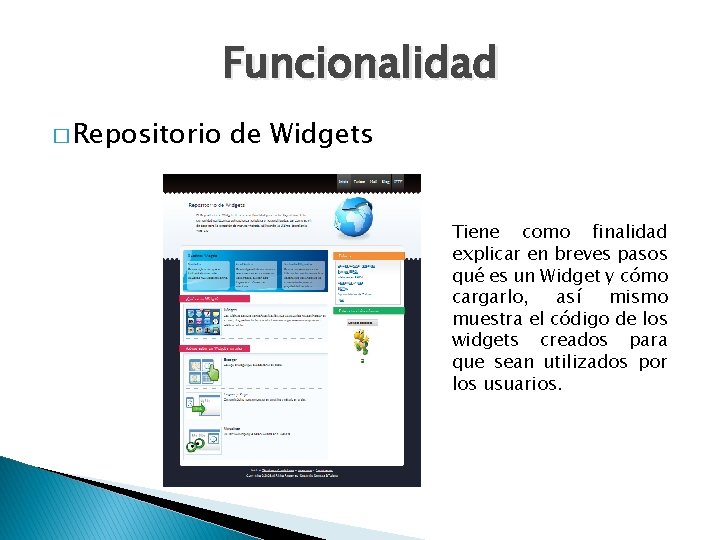 Funcionalidad � Repositorio de Widgets Tiene como finalidad explicar en breves pasos qué es