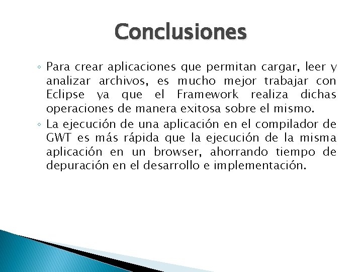 Conclusiones ◦ Para crear aplicaciones que permitan cargar, leer y analizar archivos, es mucho