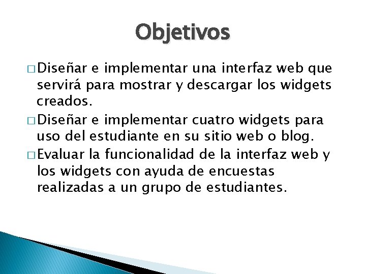 Objetivos � Diseñar e implementar una interfaz web que servirá para mostrar y descargar