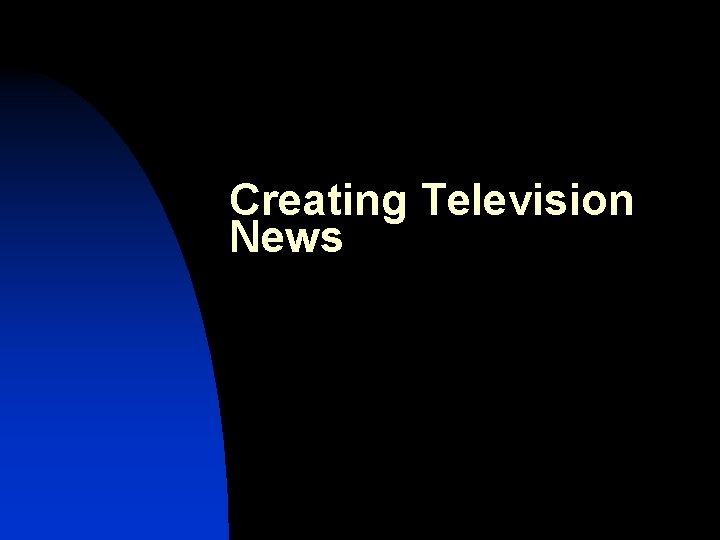 Creating Television News 