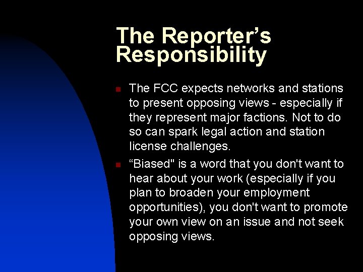 The Reporter’s Responsibility n n The FCC expects networks and stations to present opposing