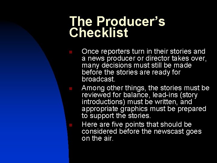 The Producer’s Checklist n n n Once reporters turn in their stories and a