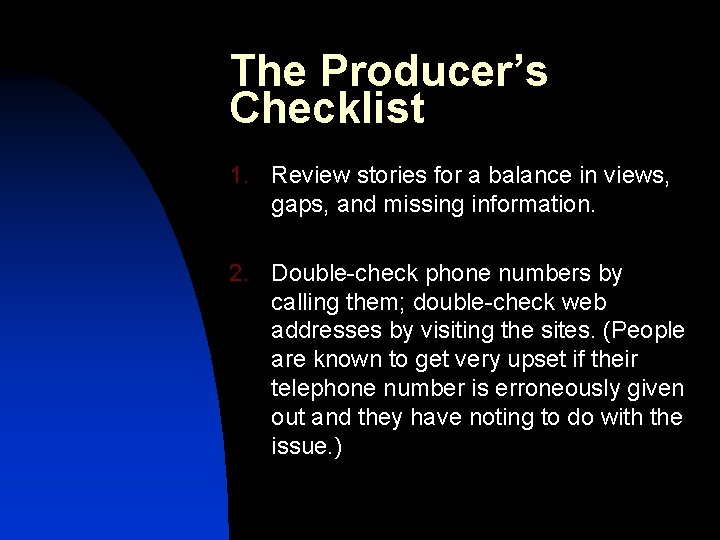 The Producer’s Checklist 1. Review stories for a balance in views, gaps, and missing