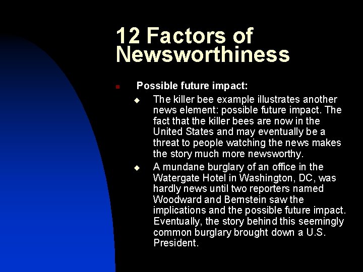 12 Factors of Newsworthiness n Possible future impact: u The killer bee example illustrates