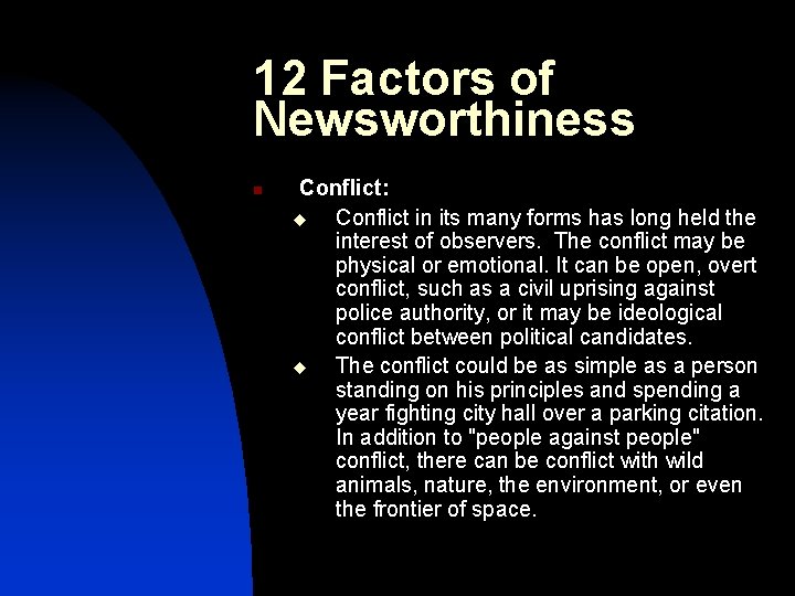 12 Factors of Newsworthiness n Conflict: u Conflict in its many forms has long