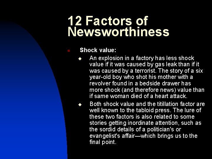 12 Factors of Newsworthiness n Shock value: u An explosion in a factory has