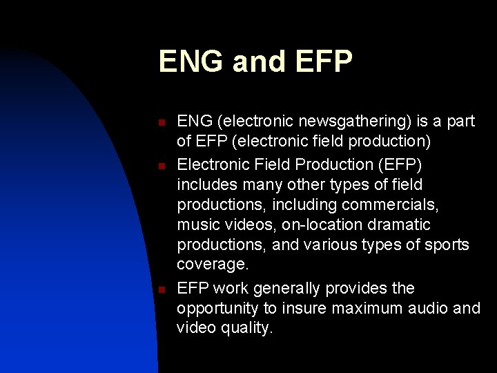 ENG and EFP n n n ENG (electronic newsgathering) is a part of EFP