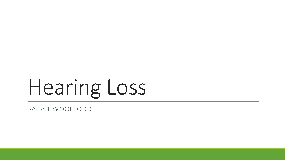 Hearing Loss SARAH WOOLFORD 