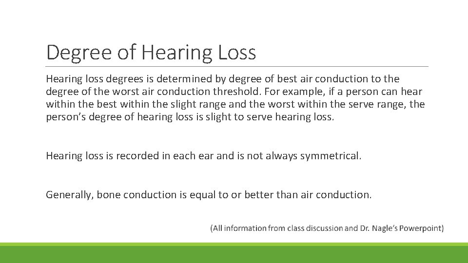 Degree of Hearing Loss Hearing loss degrees is determined by degree of best air