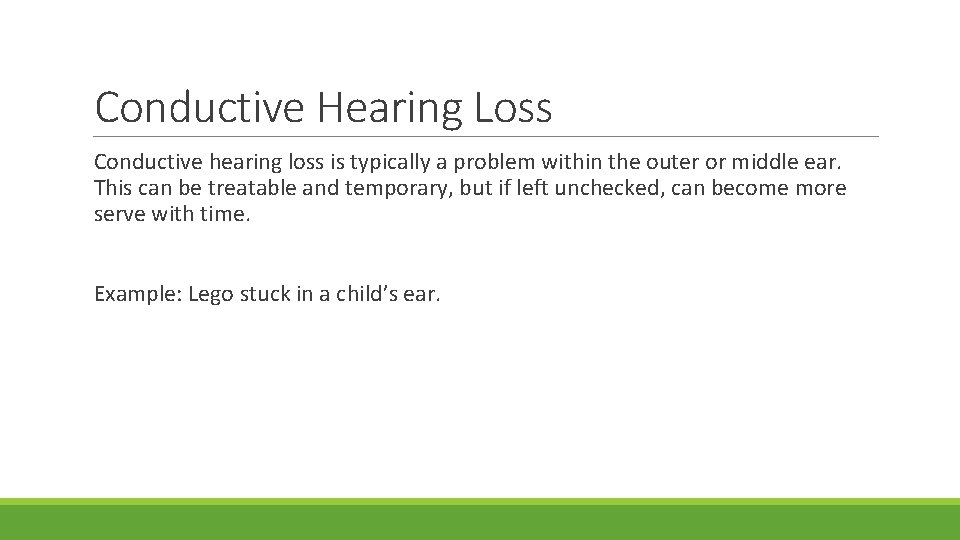 Conductive Hearing Loss Conductive hearing loss is typically a problem within the outer or