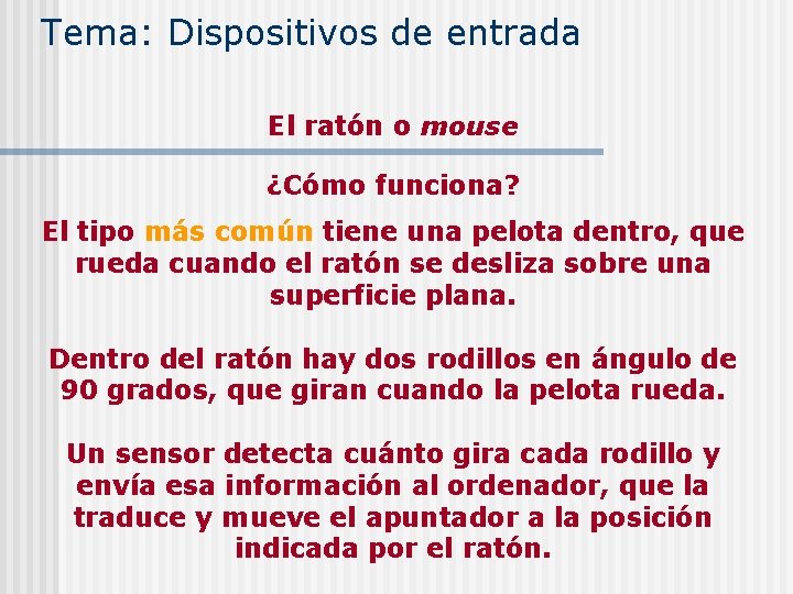Tema: Dispositivos de entrada El ratón o mouse ¿Cómo funciona? El tipo más común