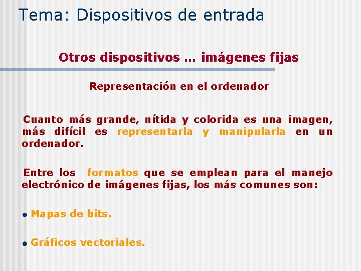 Tema: Dispositivos de entrada Otros dispositivos … imágenes fijas Representación en el ordenador Cuanto