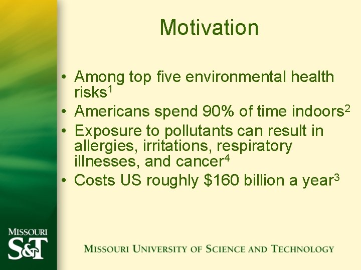 Motivation • Among top five environmental health risks 1 • Americans spend 90% of