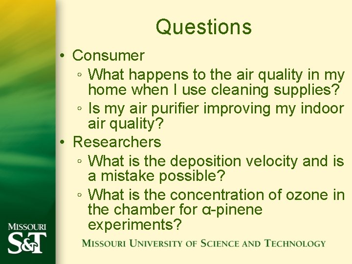 Questions • Consumer ◦ What happens to the air quality in my home when