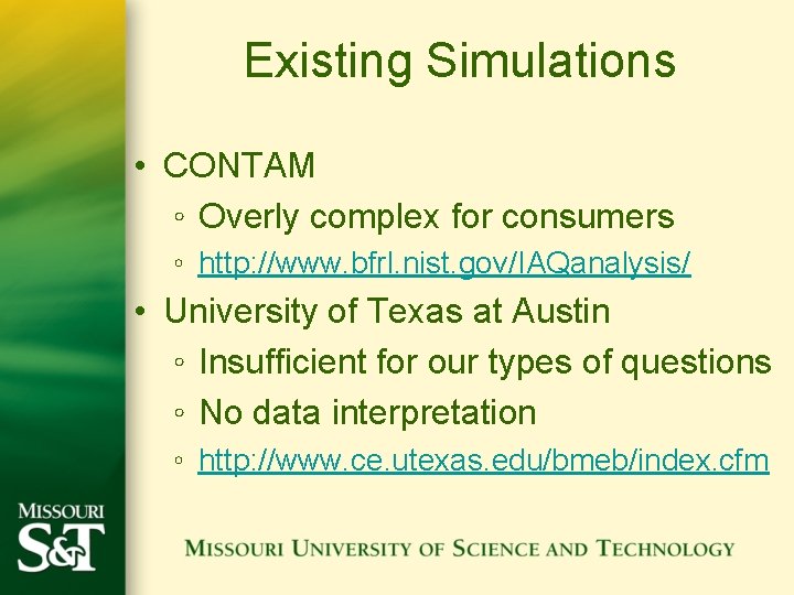 Existing Simulations • CONTAM ◦ Overly complex for consumers ◦ http: //www. bfrl. nist.