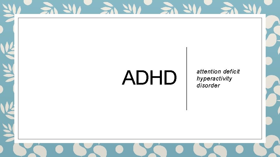 ADHD attention deficit hyperactivity disorder 