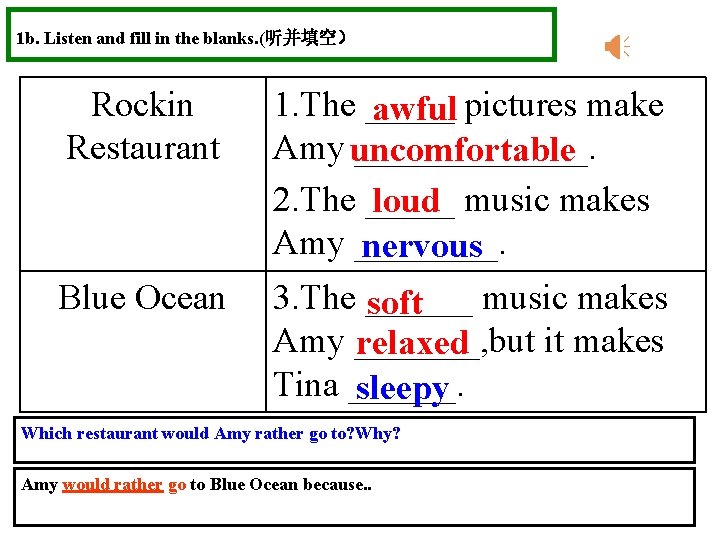 1 b. Listen and fill in the blanks. (听并填空） Rockin Restaurant Blue Ocean 1.