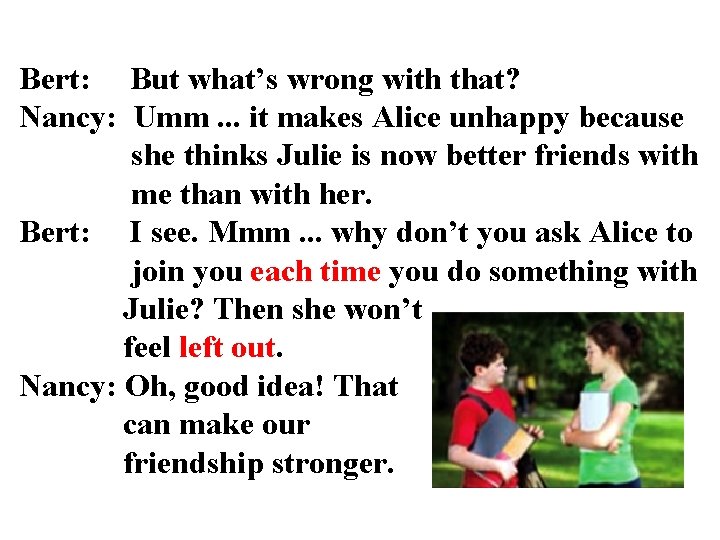 Bert: But what’s wrong with that? Nancy: Umm. . . it makes Alice unhappy