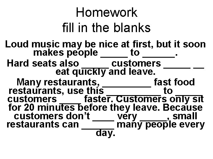 Homework fill in the blanks Loud music may be nice at first, but it