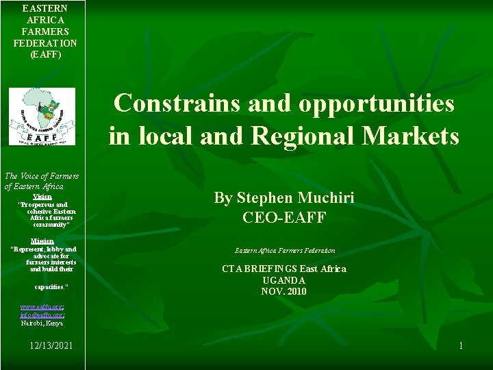 EASTERN AFRICA FARMERS FEDERATION (EAFF) Constrains and opportunities in local and Regional Markets The