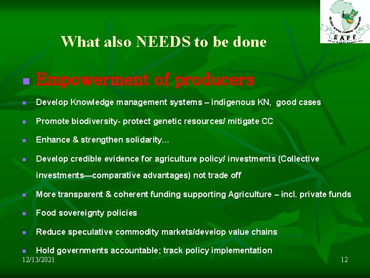 What also NEEDS to be done n Empowerment of producers n Develop Knowledge management
