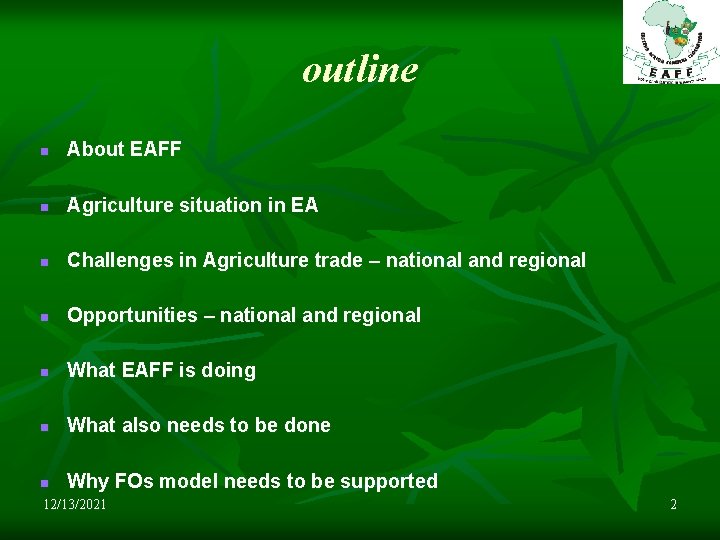 outline n About EAFF n Agriculture situation in EA n Challenges in Agriculture trade