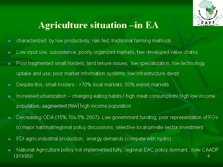 Agriculture situation –in EA n characterized by low productivity; rain fed; traditional farming methods