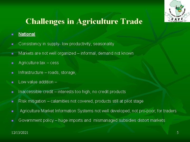 Challenges in Agriculture Trade n National n Consistency in supply- low productivity, seasonality n