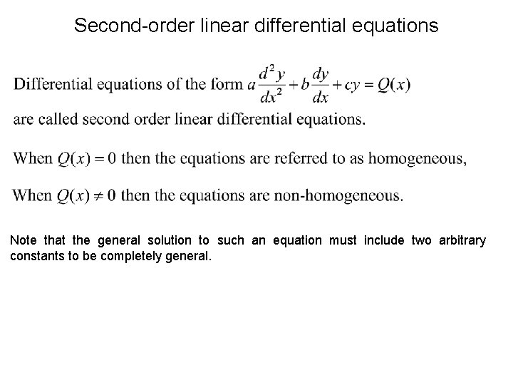 Second-order linear differential equations Note that the general solution to such an equation must