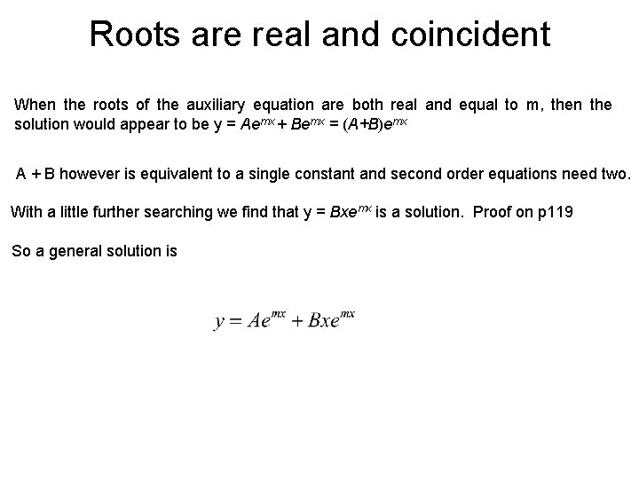 Roots are real and coincident When the roots of the auxiliary equation are both