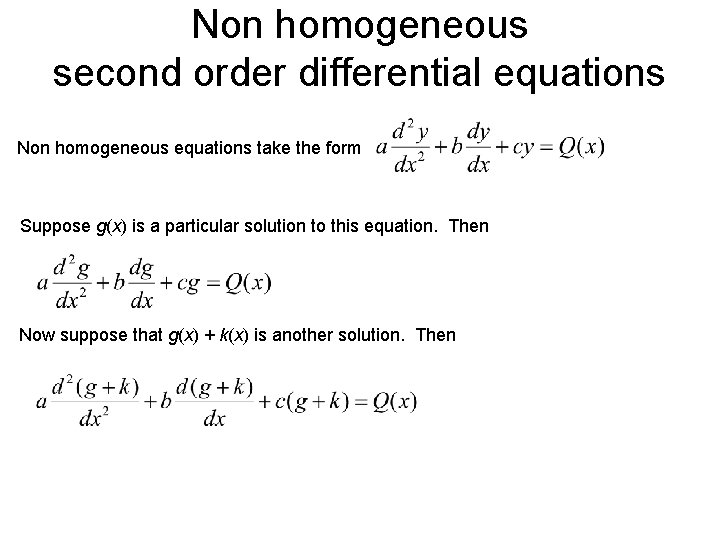 Non homogeneous second order differential equations Non homogeneous equations take the form Suppose g(x)