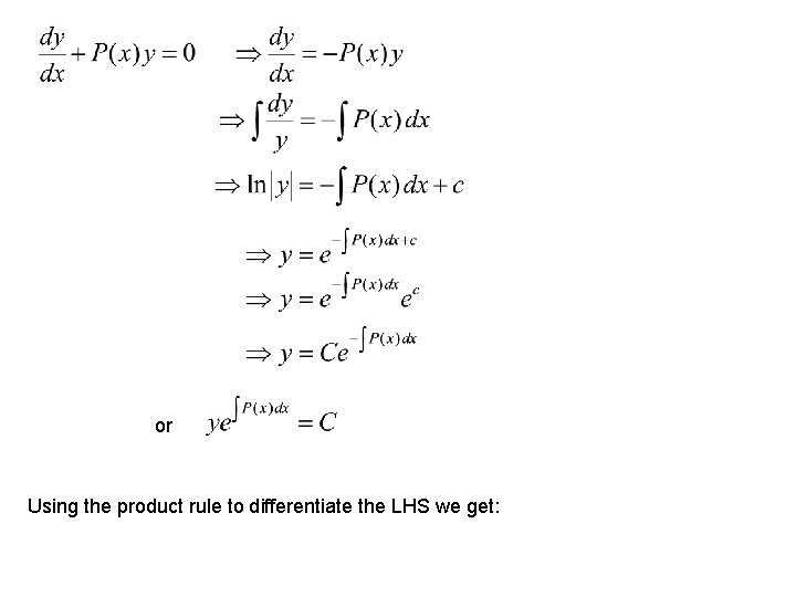 or Using the product rule to differentiate the LHS we get: 