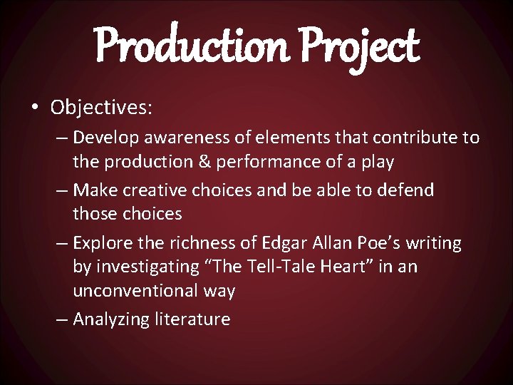Production Project • Objectives: – Develop awareness of elements that contribute to the production