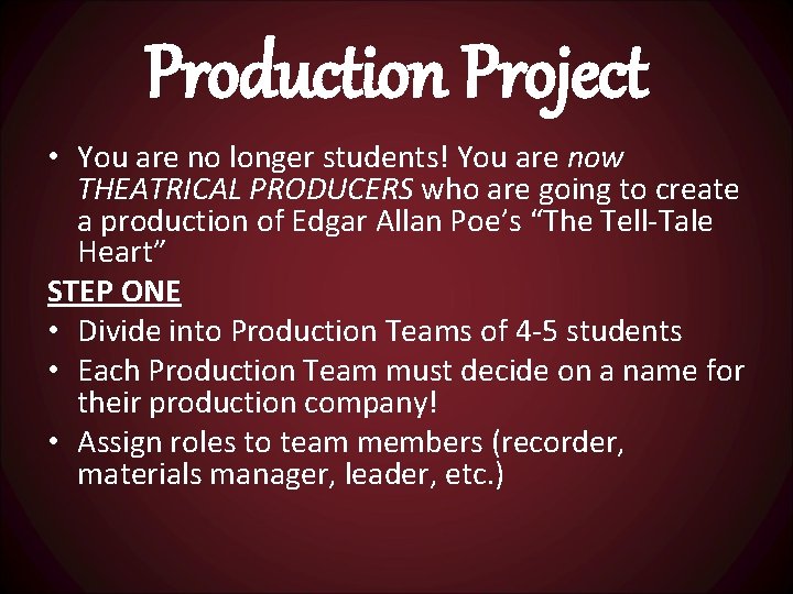 Production Project • You are no longer students! You are now THEATRICAL PRODUCERS who