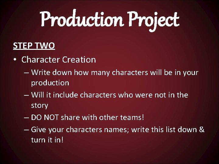 Production Project STEP TWO • Character Creation – Write down how many characters will