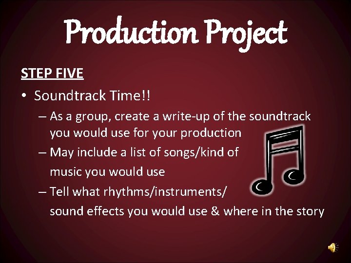 Production Project STEP FIVE • Soundtrack Time!! – As a group, create a write-up