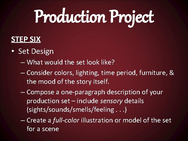 Production Project STEP SIX • Set Design – What would the set look like?
