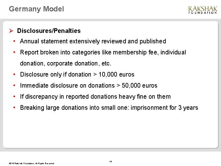 Germany Model Ø Disclosures/Penalties • Annual statement extensively reviewed and published • Report broken