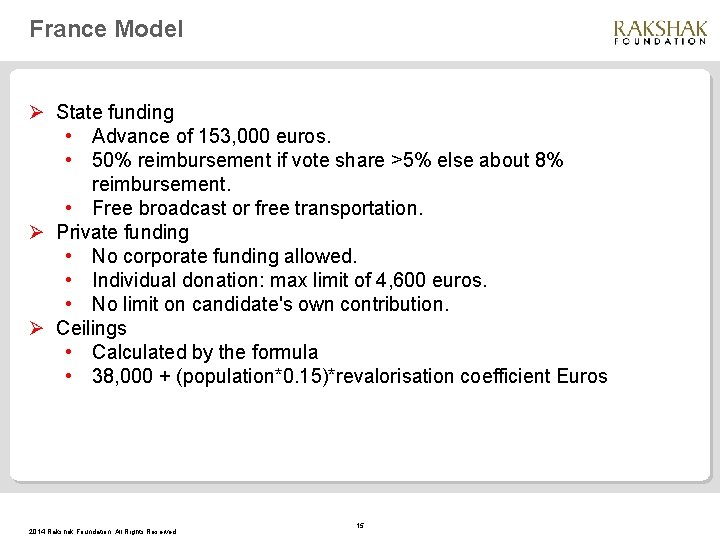 France Model Ø State funding • Advance of 153, 000 euros. • 50% reimbursement