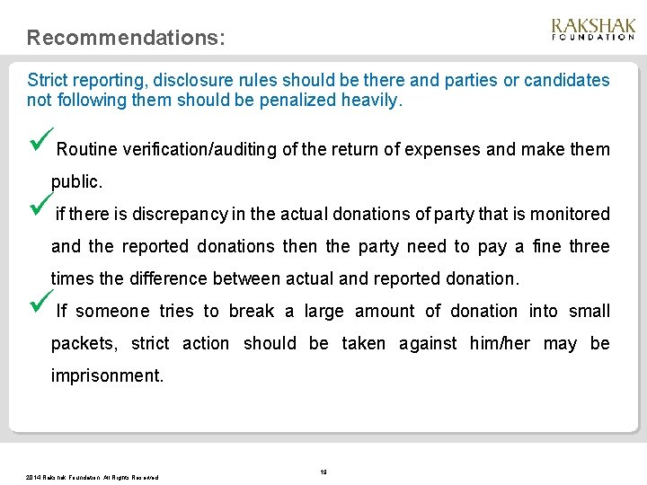Recommendations: Strict reporting, disclosure rules should be there and parties or candidates not following