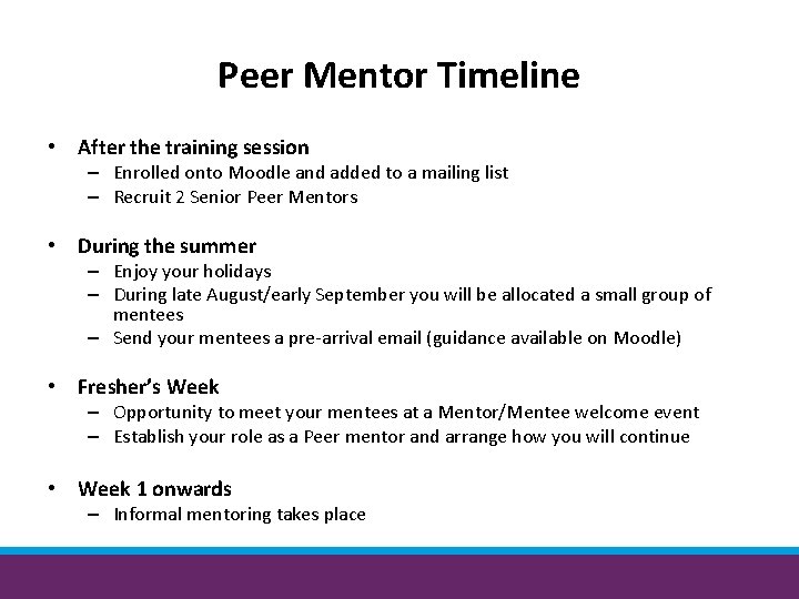 Peer Mentor Timeline • After the training session – Enrolled onto Moodle and added