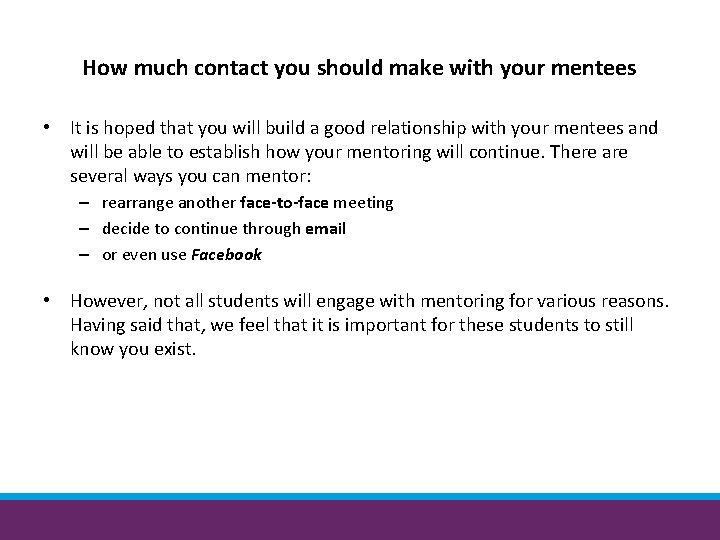 How much contact you should make with your mentees • It is hoped that
