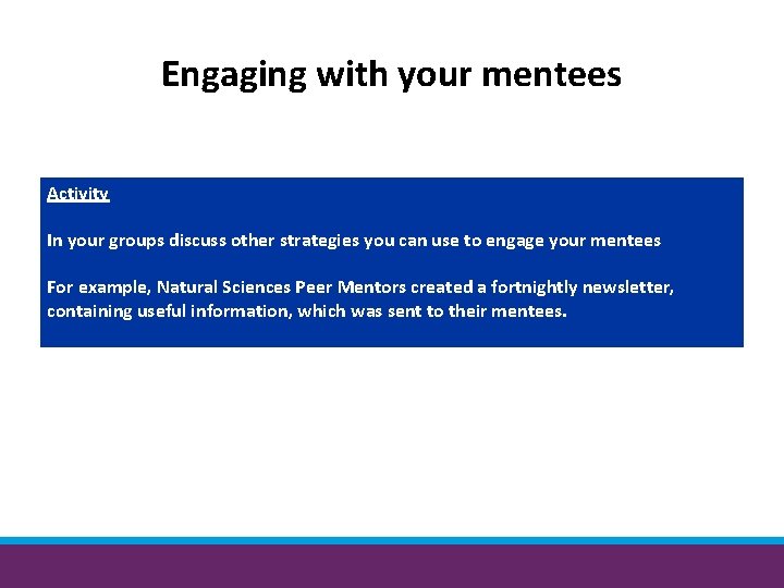 Engaging with your mentees Activity In your groups discuss other strategies you can use