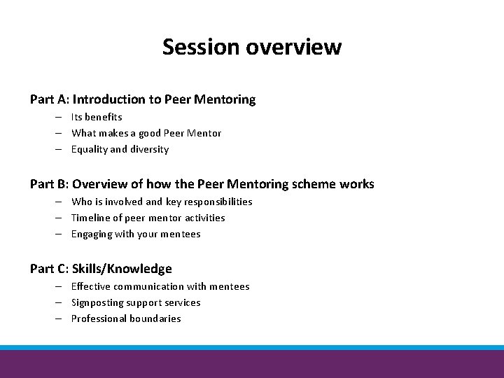 Session overview Part A: Introduction to Peer Mentoring – Its benefits – What makes