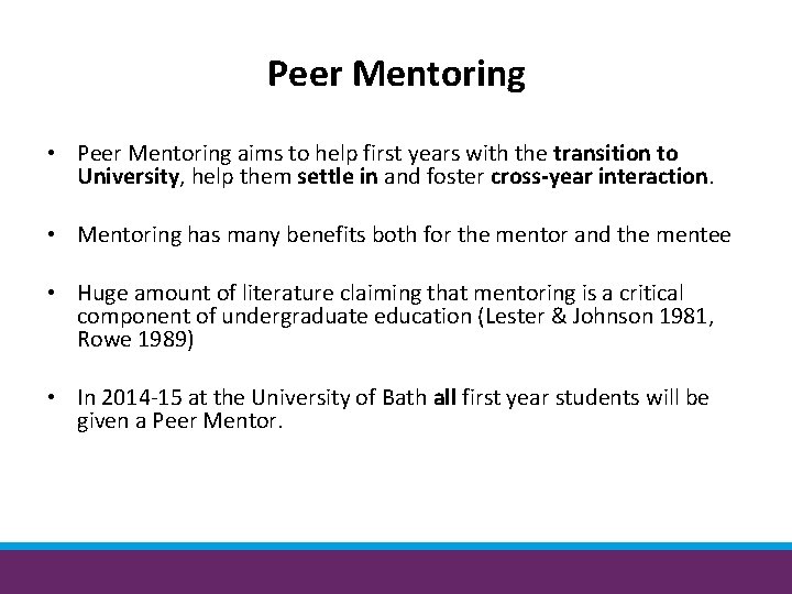 Peer Mentoring • Peer Mentoring aims to help first years with the transition to