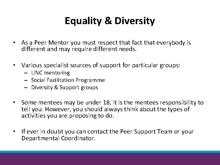 Equality & Diversity • As a Peer Mentor you must respect that fact that