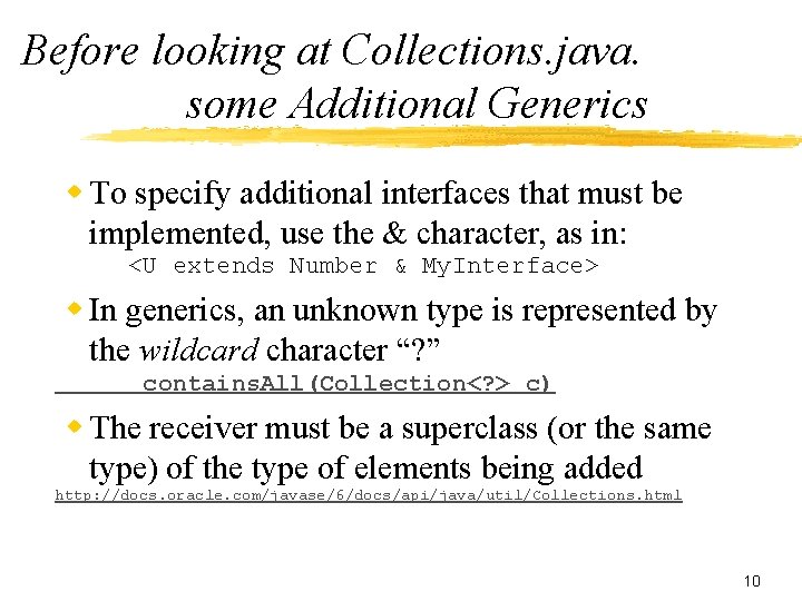 Before looking at Collections. java. some Additional Generics w To specify additional interfaces that