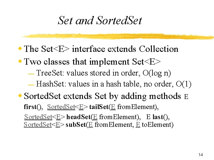 Set and Sorted. Set w The Set<E> interface extends Collection w Two classes that